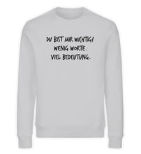 Lade das Bild in den Galerie-Viewer, DU BIST MIR WICHTIG - Unisex Organic Sweatshirt
