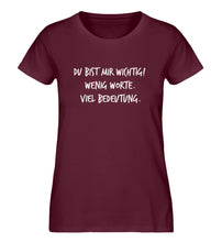 Lade das Bild in den Galerie-Viewer, Du bist mir wichtig  - Damen Premium Organic Shirt

