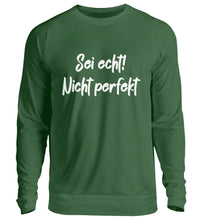 Lade das Bild in den Galerie-Viewer, Sei echt! Nicht perfekt  - Unisex Pullover
